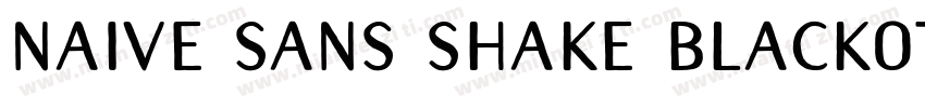 naive sans shake blackotf字体字体转换